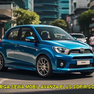 harga sewa mobil avanza plus sopir solo